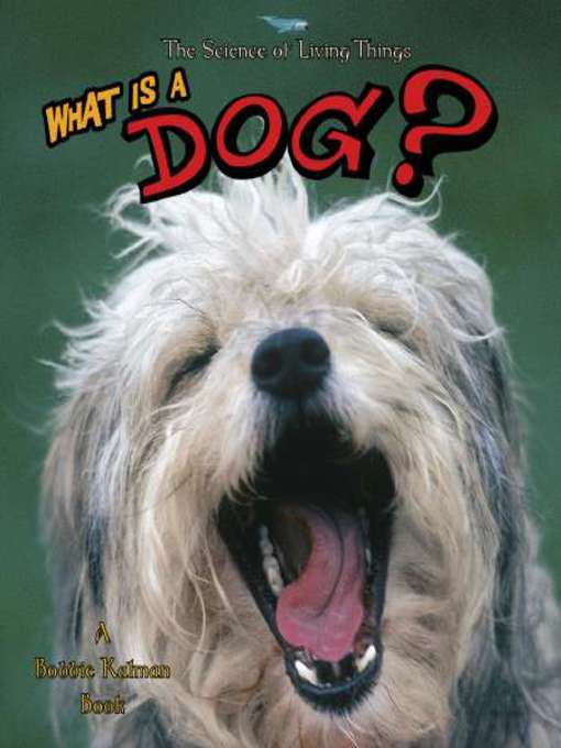 Title details for What is a Dog? by Bobbie Kalman - Available